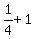 1%2F4%2B1