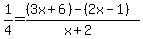 1%2F4=%28%283x%2B6%29-%282x-1%29%29%2F%28x%2B2%29