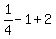 1%2F4-1%2B2