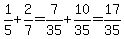 1/5+2/7=7/35+10/35=17/35