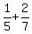 1/5+2/7