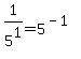 1%2F5%5E1+=+5%5E%28-1%29
