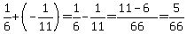1%2F6+%2B+%28-1%2F11%29+=+1%2F6+-+1%2F11+=+%2811-6%29%2F66+=+5%2F66