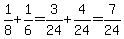 1%2F8%2B1%2F6=3%2F24%2B4%2F24=7%2F24