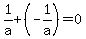 1/a+(-1/a)=0