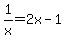 1/x=2x-1