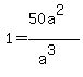 1=%2850a%5E2%29%2F%28a%5E3%29+