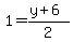 1=%28y%2B6%29%2F2