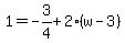 1=-3%2F4%2B2%28w-3%29