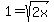 1=sqrt%282x%29