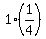 1+%2A+%281%2F4%29