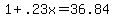 1 + .23x = 36.84