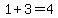 1+%2B+3+=+4