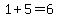 1+%2B+5+=+6