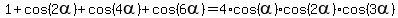 1+%2B+cos%282alpha%29+%2B+cos%284alpha%29+%2B+cos%286alpha%29+=+4%2Acos%28alpha%29%2Acos%282alpha%29%2Acos%283alpha%29