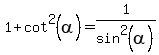 1+%2B+cot%5E2%28alpha%29+=+1%2Fsin%5E2%28alpha%29