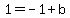 1+=+-1+%2B+b