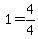 1+=+4%2F4