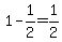 1+-+1%2F2+=1%2F2