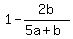 1 - 2b/(5a+b)