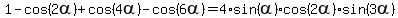 1+-+cos%282alpha%29+%2B+cos%284alpha%29+-+cos%286alpha%29+=+4%2Asin%28alpha%29%2Acos%282alpha%29%2Asin%283alpha%29