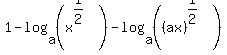 1+-+log%28a%2C+%28x%5E%281%2F2%29%29%29+-+log%28a%2C+%28%28ax%29%5E%281%2F2%29%29%29
