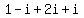 1+-i+%2B2i+%2B+i