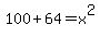 1+0+0+%2B+6+4+=++x++%5E+2