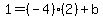 1+=+%28-4%29%282%29+%2B+b