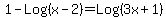 1-Log%28x-2%29+=+Log%283x%2B1%29