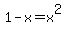 1-x=x%5E2