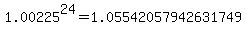 1.00225%5E24=1.05542057942631749%E2%80%A6+