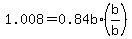 1.008=0.84b%2A%28b%2Fb%29