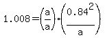 1.008=%28a%2Fa%29%2A%280.84%5E2%2Fa%29