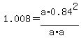 1.008=a%2A0.84%5E2%2F%28a%2Aa%29