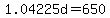 1.04225d+=+650
