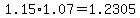 1.15*1.07 = 1.2305