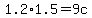 1.2%2A1.5=9c