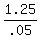 1.25/.05