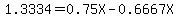 1.3334+=+0.75X+-+0.6667X
