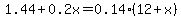 1.44+%2B+0.2x+=+0.14%2812+%2B+x%29