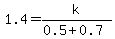 1.4=k%2F%280.5%2B0.7%29