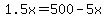 1.5x=500-5x)