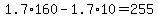 1.7%2A160+-+1.7%2A10+=+255