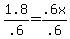 1.8%2F.6+=+.6x%2F.6