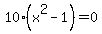 10%28x%5E2-1%29=0