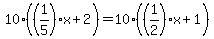 10%2A%28%281%2F5%29%2Ax%2B2%29=10%2A%28%281%2F2%29%2Ax%2B1%29