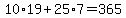 10%2A19+%2B+25%2A7+=+365