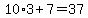10%2A3+%2B+7+=+37