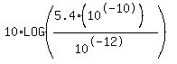 10%2ALOG%28%285.4%2810%5E-10%29%29%2F%2810%5E-12%29%29